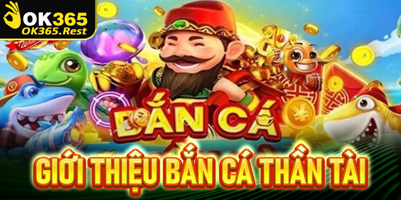 Giới thiệu thiên đường game bắn cá Thần tài