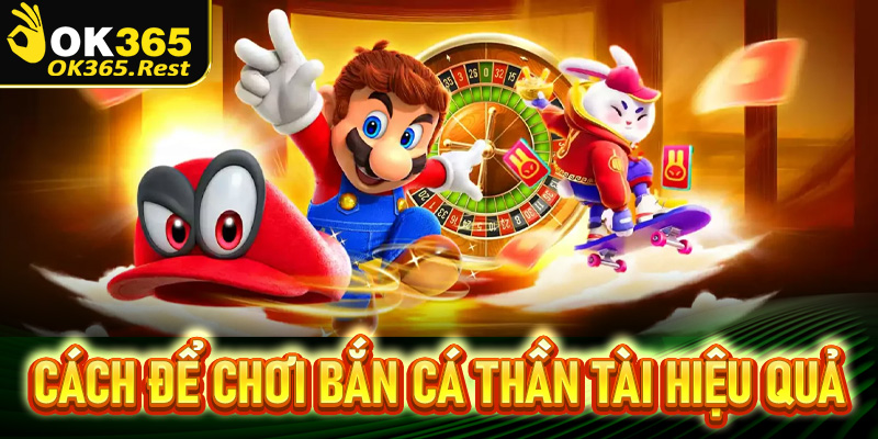 Hướng dẫn cách để chơi bắn cá Thần tài hiệu quả