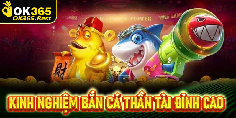 Kinh nghiệm bắn cá Thần tài đỉnh cao