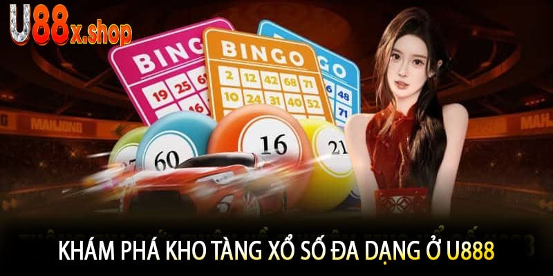 Khám Phá Kho Tàng Xổ Số Đa Dạng Ở U888